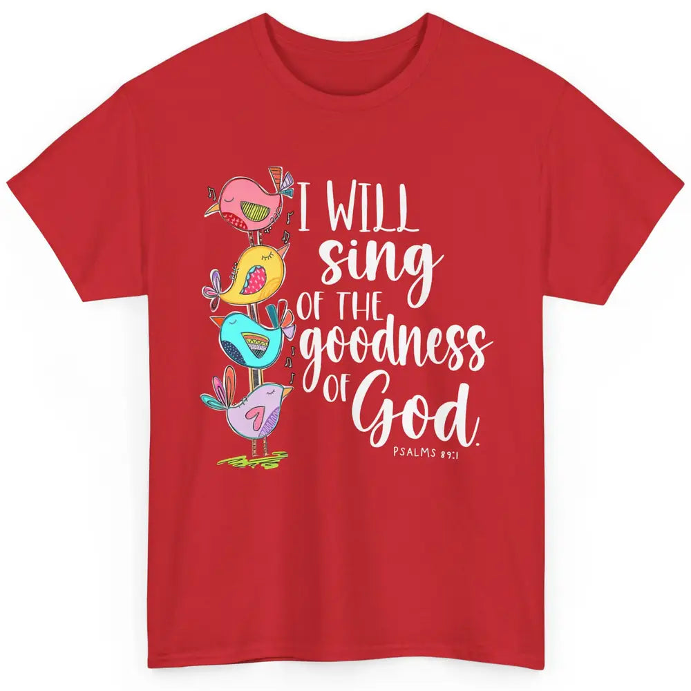 Christian Birds Sing The Goodness Of God Bible Religious Classic Unisex T-Shirt