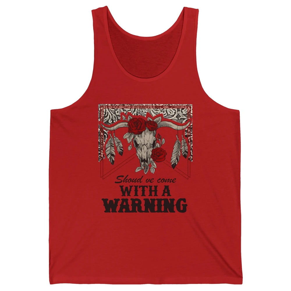 Boho Bull Skull Roses Should've Come With A Warning Western Unisex Jersey Tank