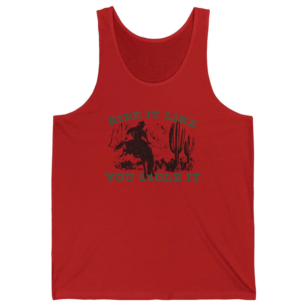 Vintage Cowboy Riding Horse Ride It Like You Stole Western Unisex Jersey Tank