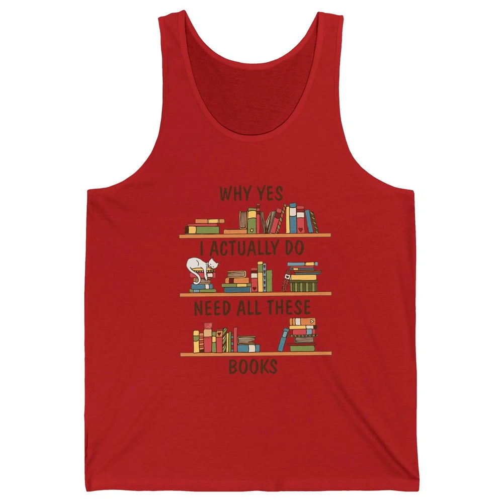 Cat I Actually Do Need All These Books Reading Book Lovers Unisex Jersey Tank