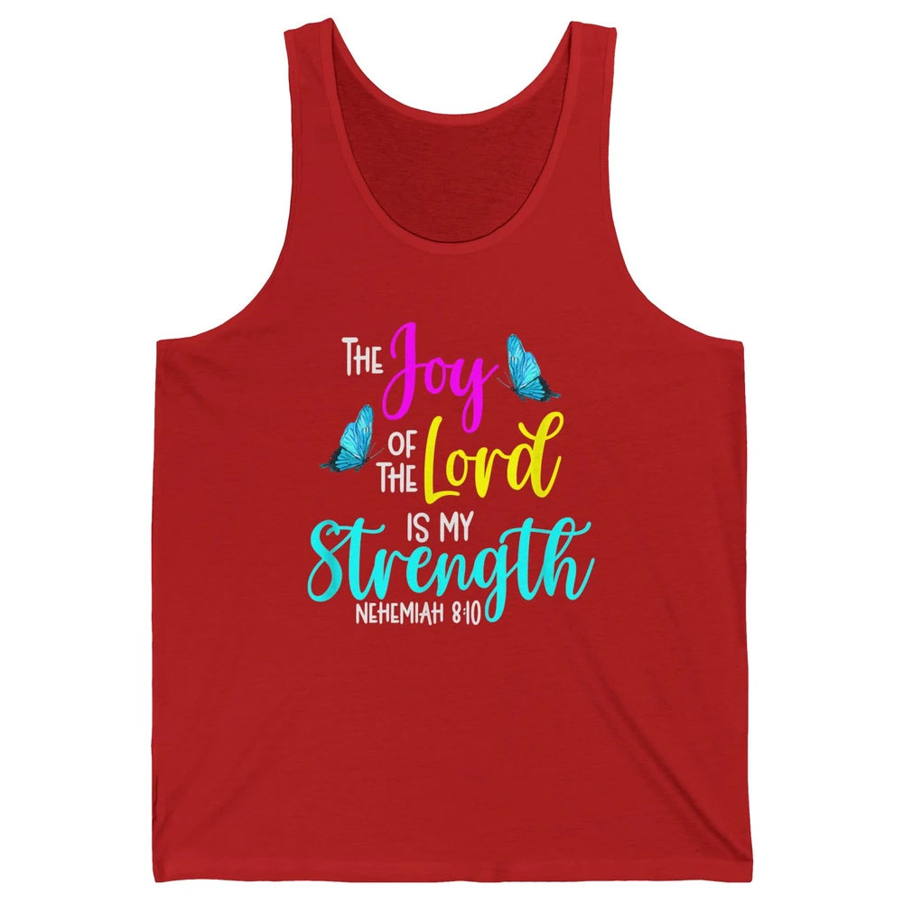 The Joy Of Lord My Strength Butterfly Bible Jesus Christian Unisex Jersey Tank