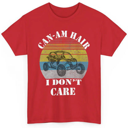 Funny Can-Am Hair Dont Care Mud Ride UTV SXS Offroad Racer Classic Unisex T-Shirt