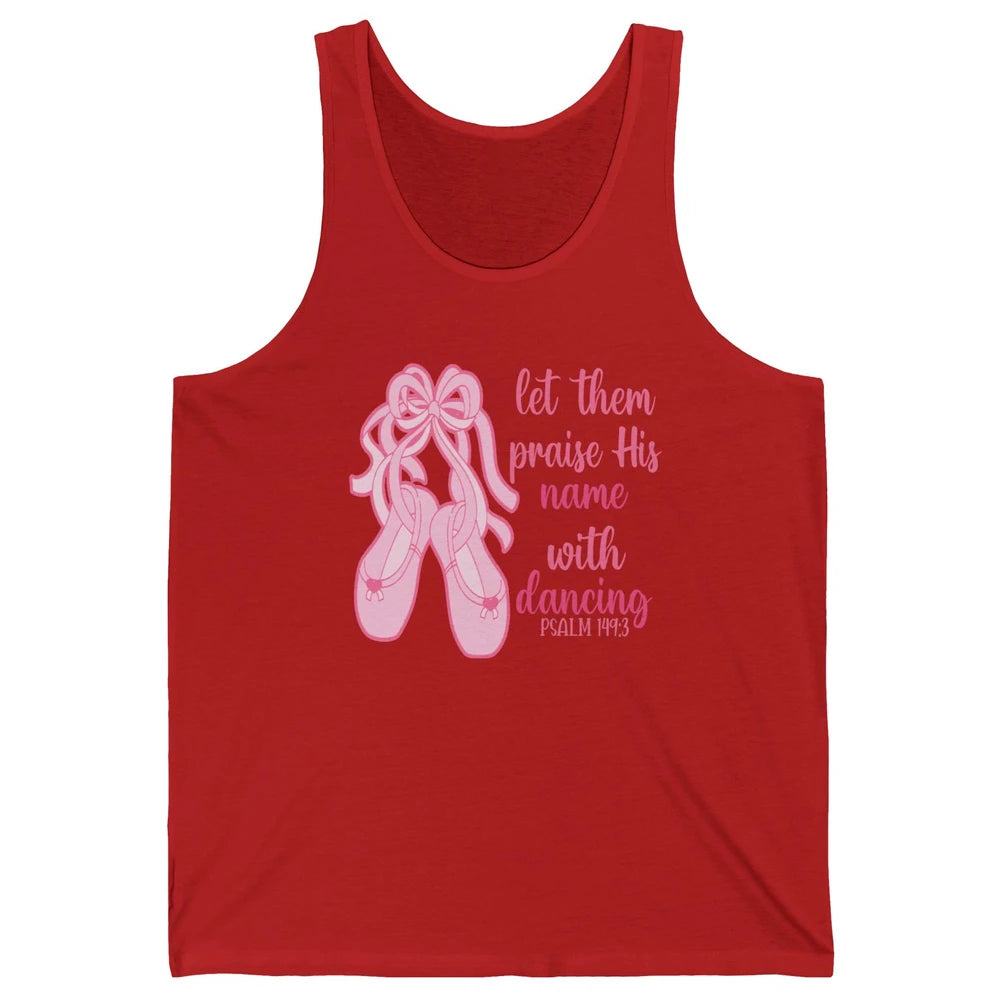 Ballet Let Them Praise His Name With Dancing Bible Verse Unisex Jersey Tank