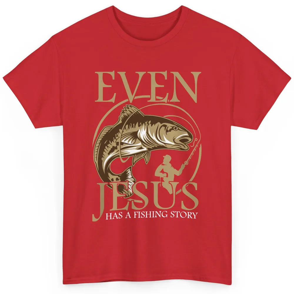 Even Jesus Fish Story Christian Faith Fishing God Religious Classic Unisex T-Shirt