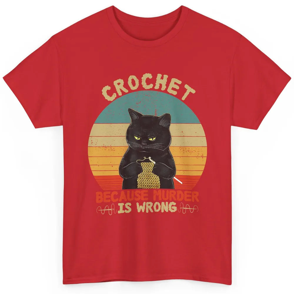 Black Cat Crochet Because Murder Is Wrong Knitting Retro Classic Unisex T-Shirt