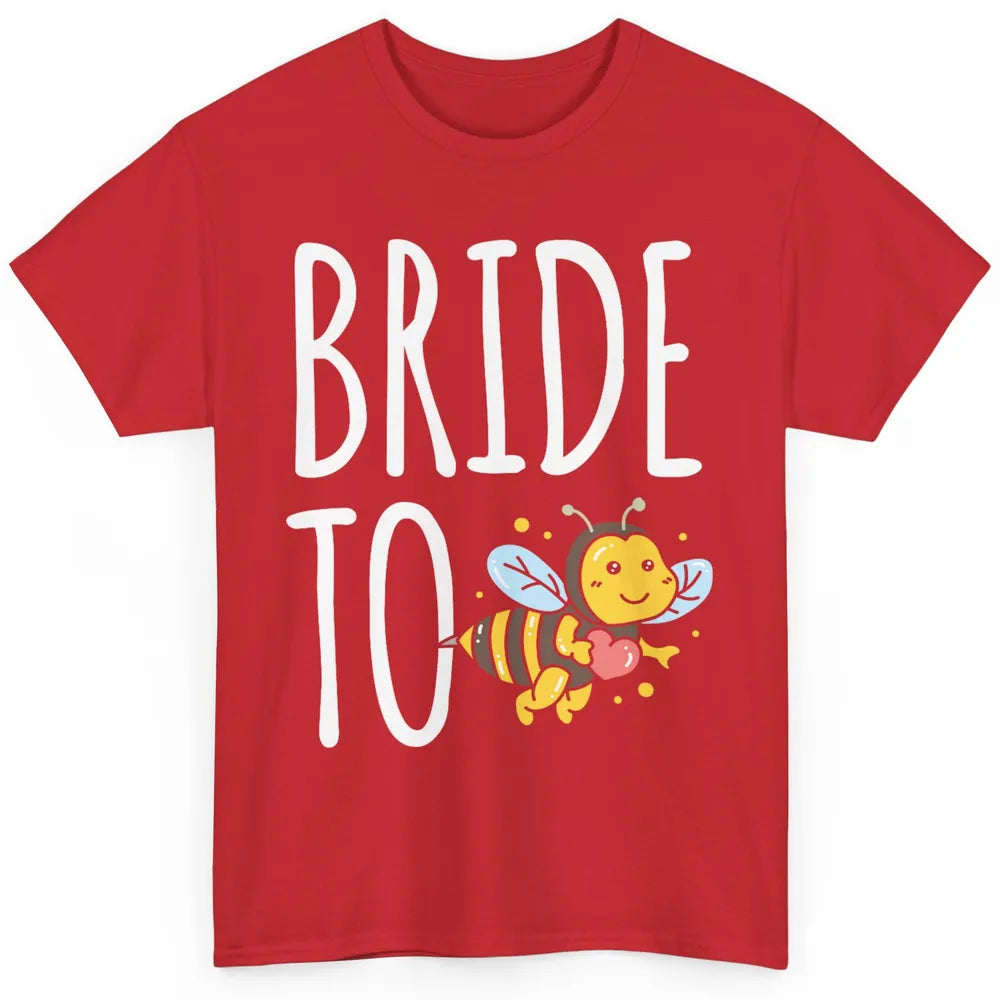 Bride To Bee Funny Engagement Future Wife Bachelor Party Mrs Classic Unisex T-Shirt