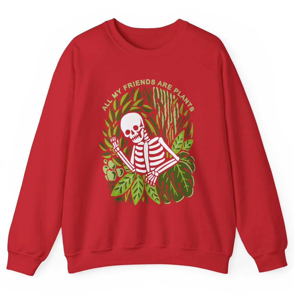 Skeleton Gardening All My Friends Are Plant Lovers Gardeners Unisex Crewneck Sweatshirt