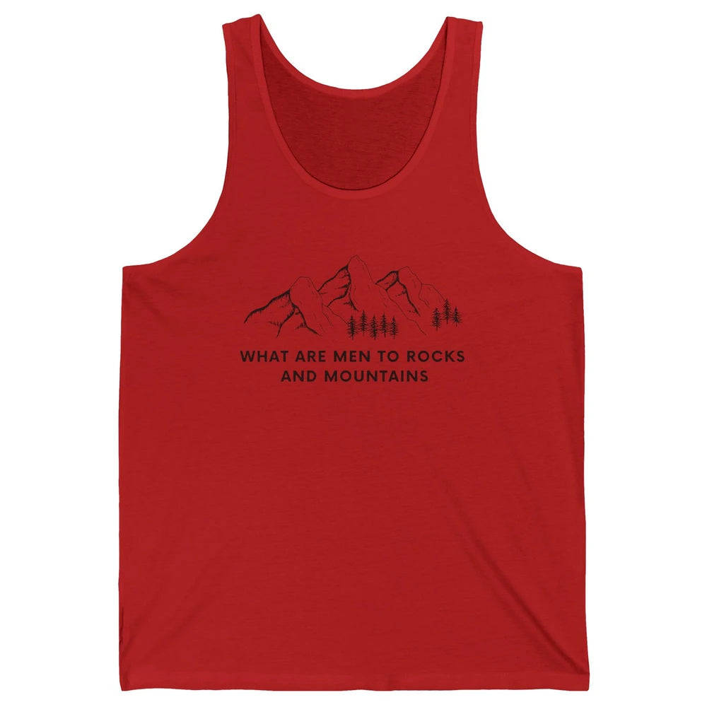 What Are Men To Rocks And Mountains Adventures Travels Unisex Jersey Tank