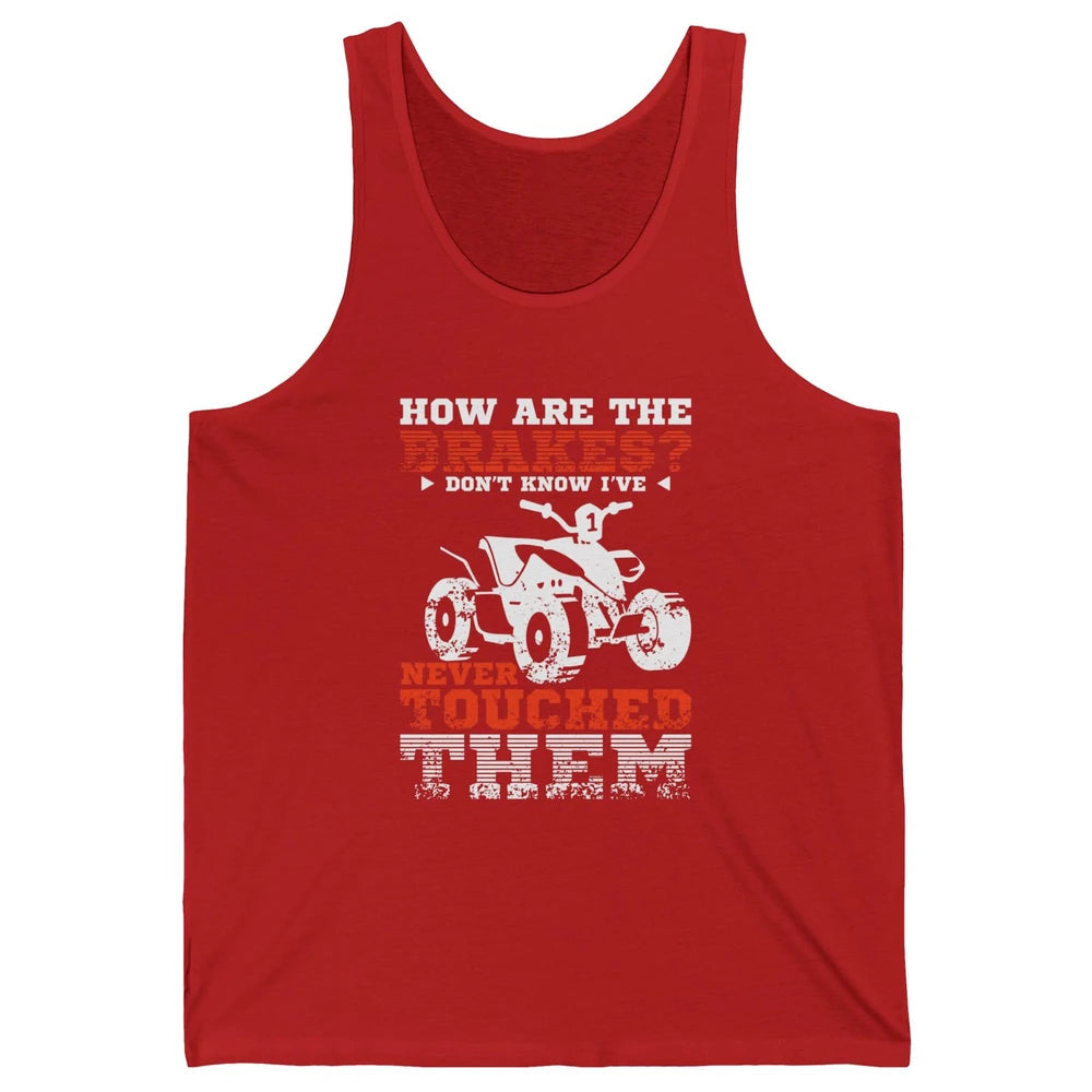 Brakes Never Touched Them ATV SXS Life Rider Offroad Retro Unisex Jersey Tank