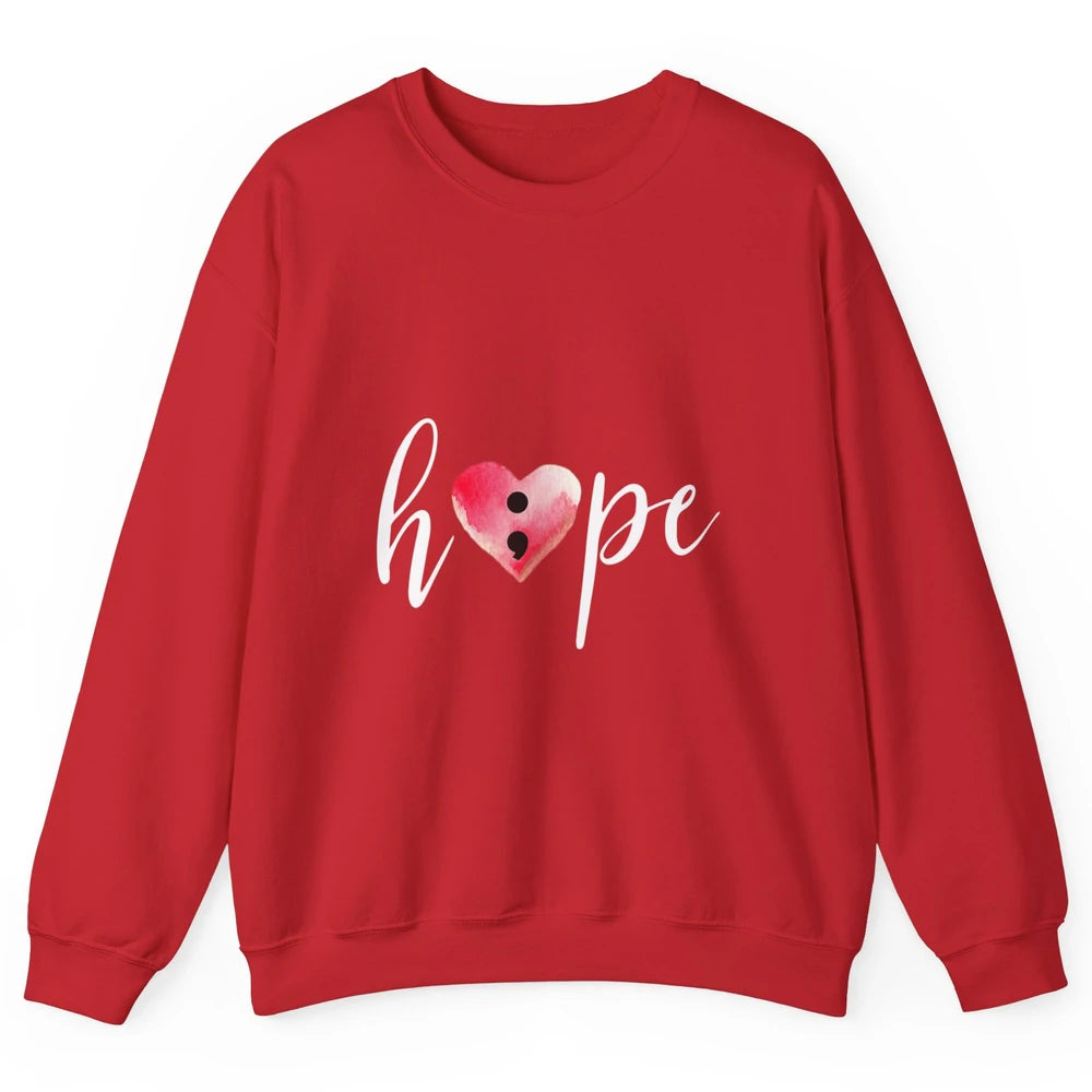 Semicolon Hope Mental Heart Support Suicide Prevention Month Unisex Crewneck Sweatshirt