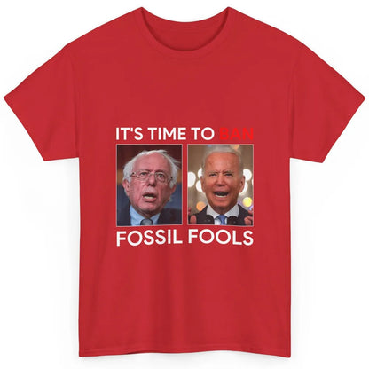 Funny Anti Joe Biden President Time To Ban Fossil Fools Joke Classic Unisex T-Shirt