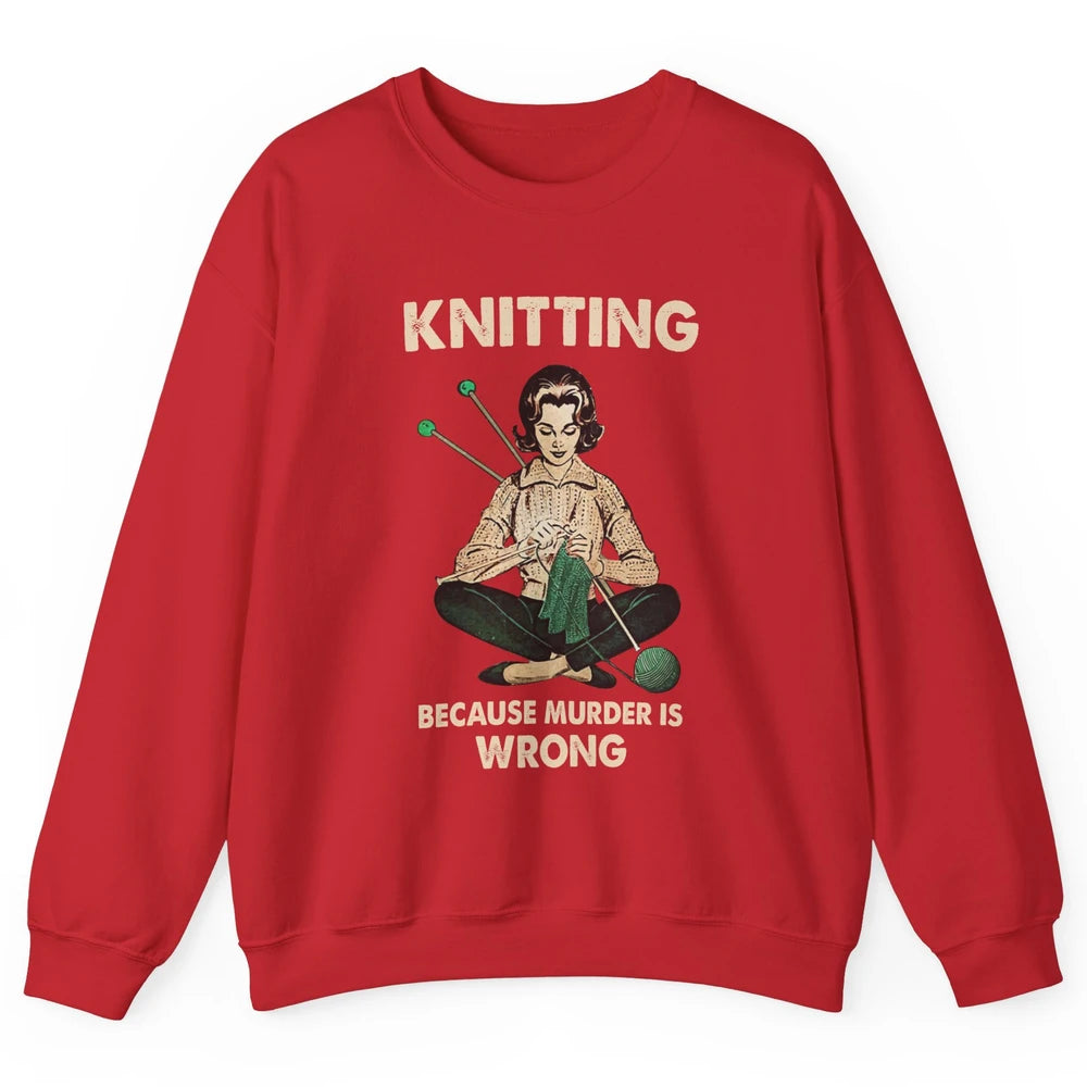 Vintage Knitting Lady Knit Because Murder is Wrong Yarning Unisex Crewneck Sweatshirt