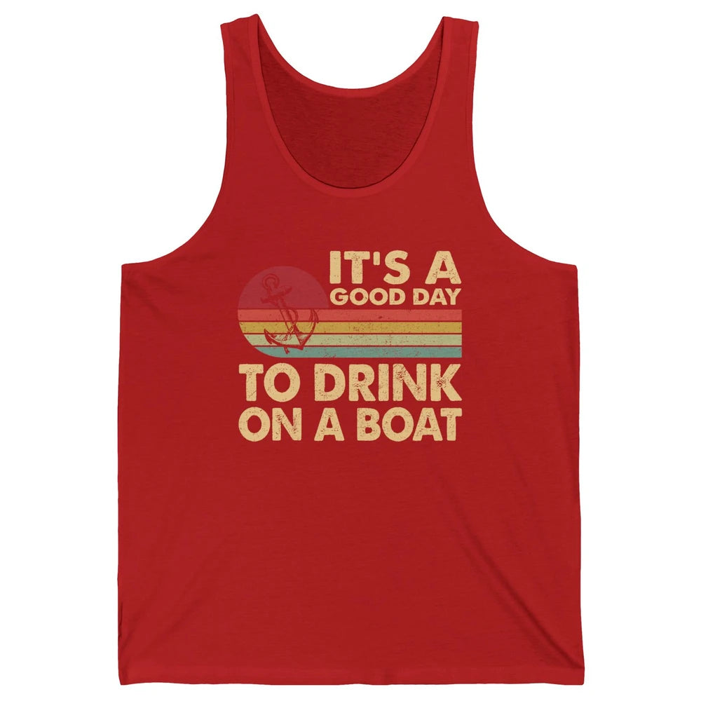 Vintage Boat Captain It's A Good Day To Drink On A Boat Unisex Jersey Tank