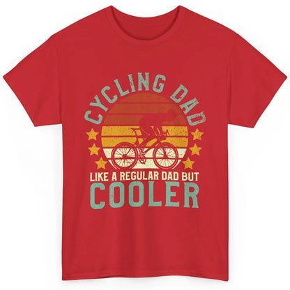 Cycling Dad Like A Regular Dad But Cooler Father's Day Classic Unisex T-Shirt