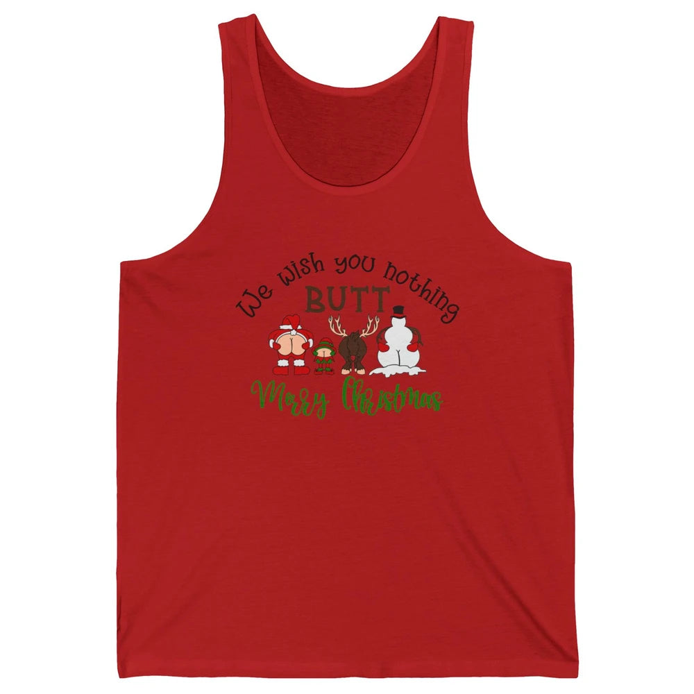 Funny We Wish You Nothing Butt Merry Christmas Santa Deer Unisex Jersey Tank