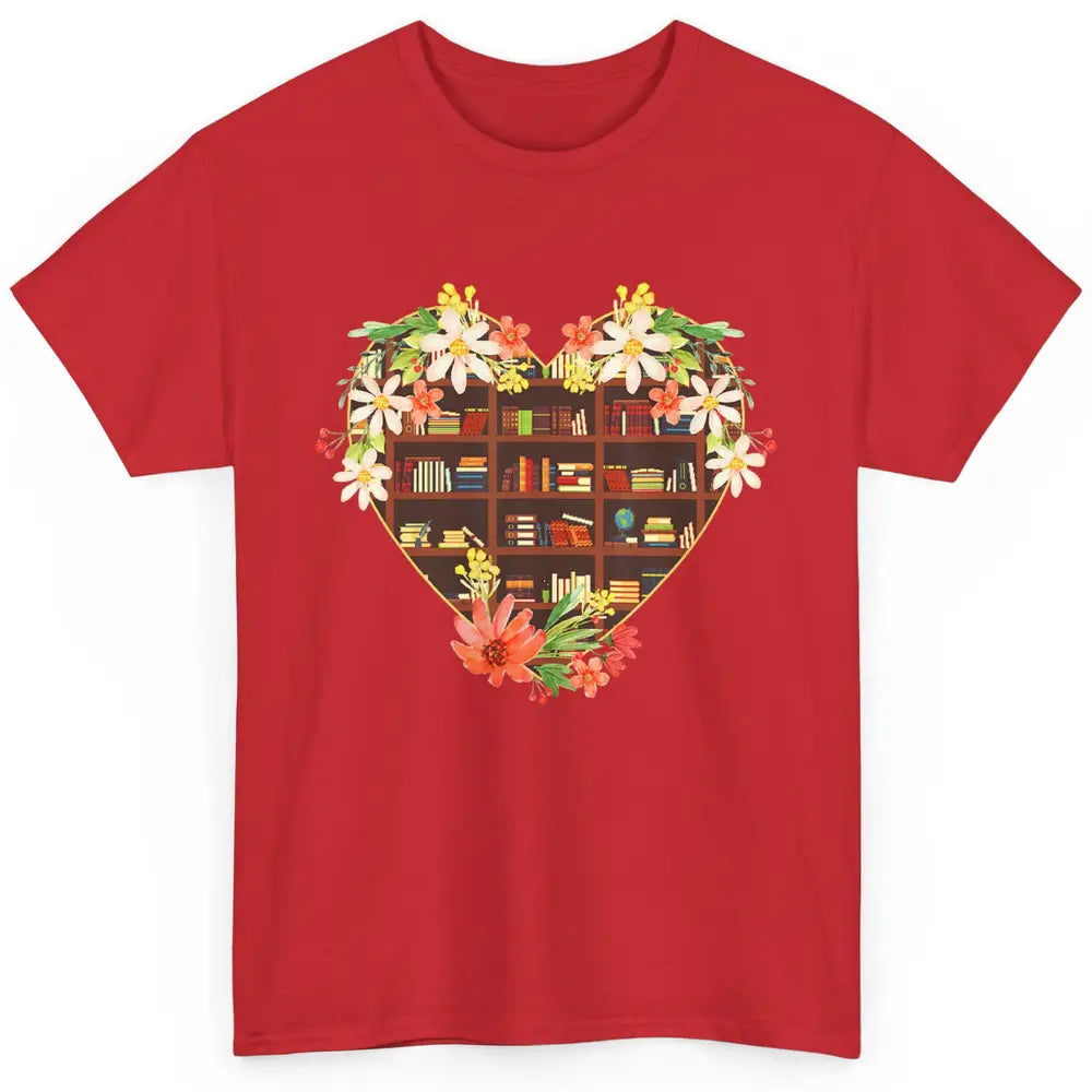 Bookshelf Heart Reading Book Floral Librarian Library Books Classic Unisex T-Shirt