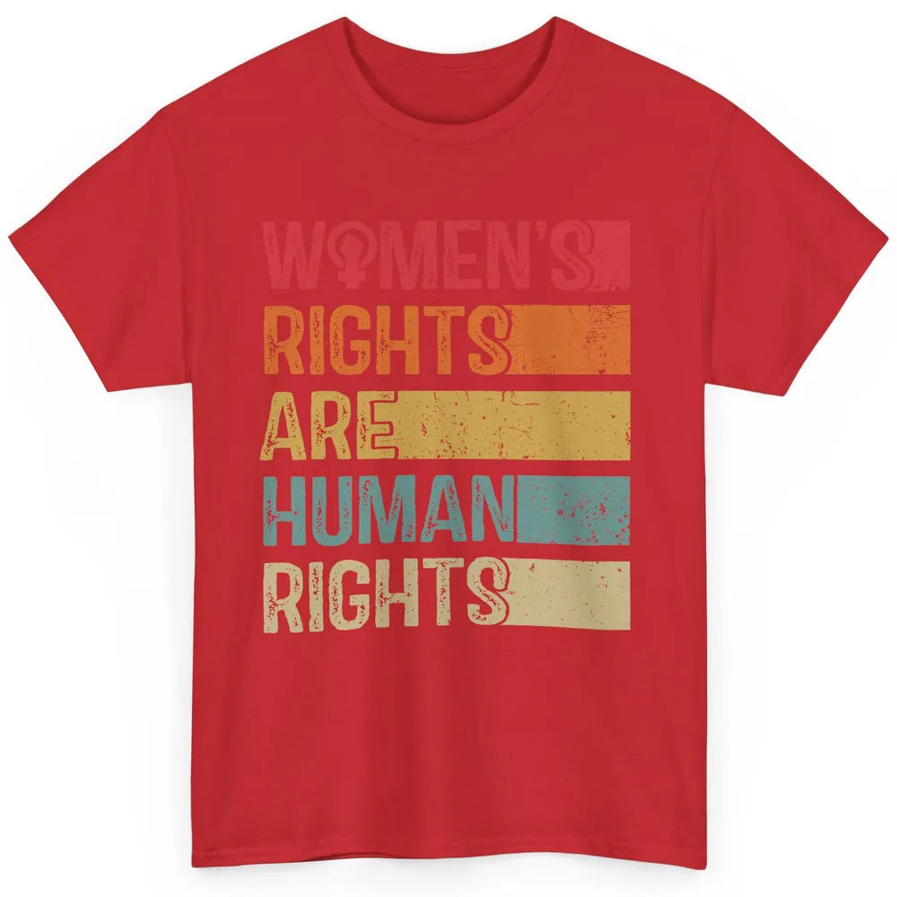 Women's Rights Are Human Rights Women Reproductive Feminist Classic Unisex T-Shirt