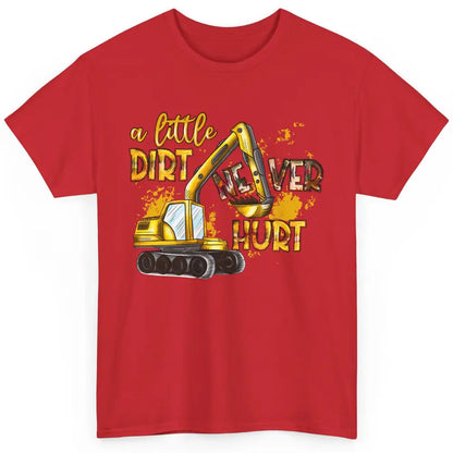 A Little Dirt Never Hurt Construction Bulldozer Excavator Classic Unisex T-Shirt