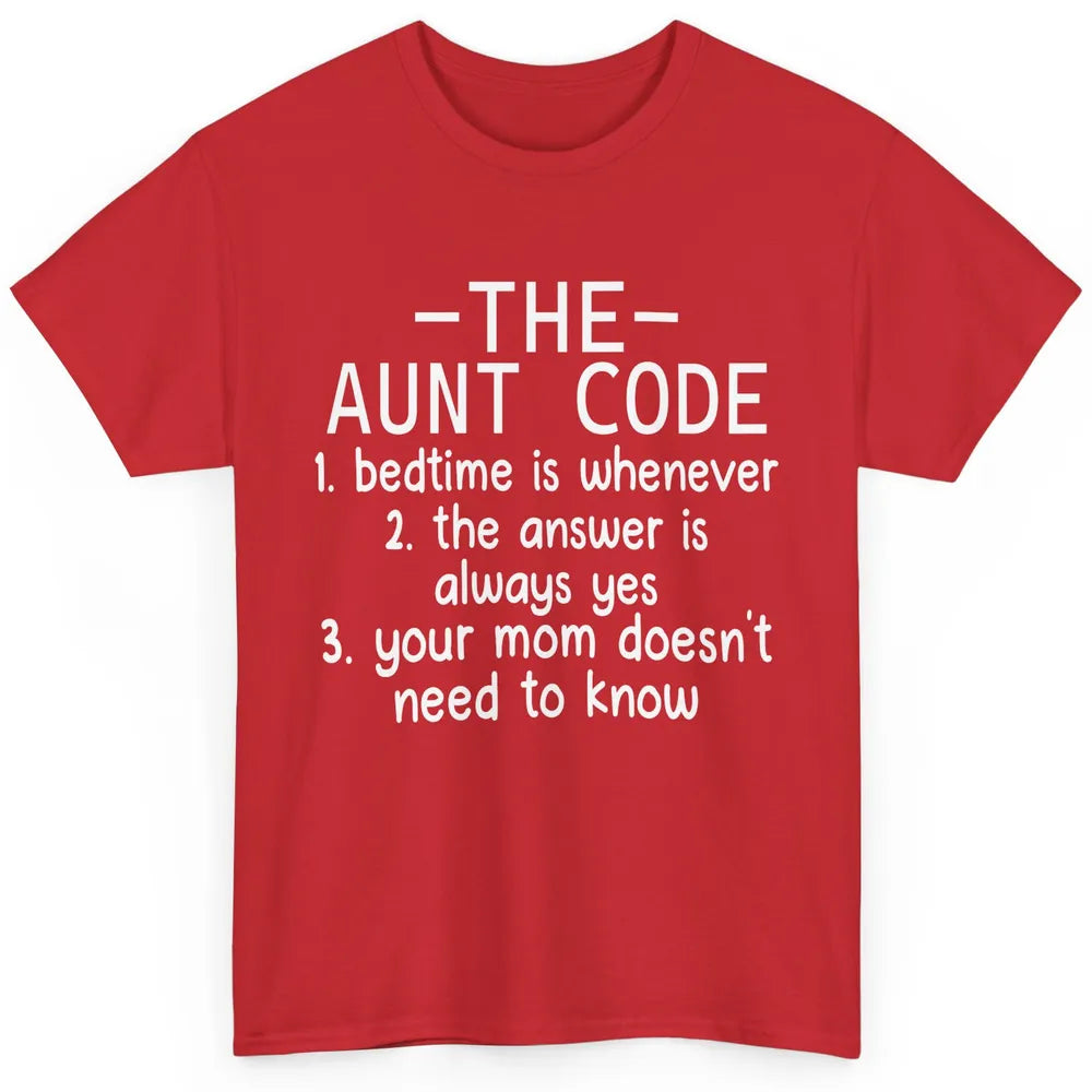 Funny Aunt Life The Aunt Code Your Mom Doesn't Need To Know Classic Unisex T-Shirt