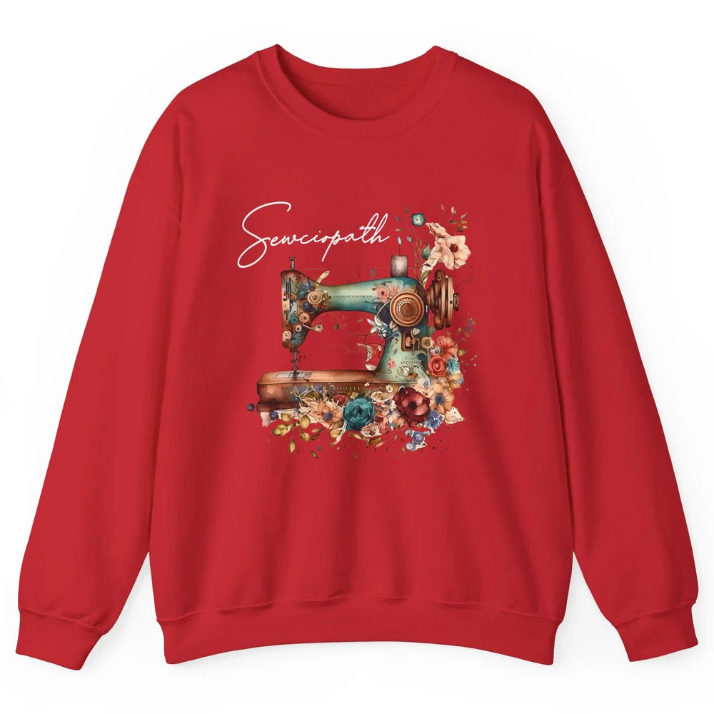 Vintage Sewing Machine Sewciopath Quilting Life Sewer Life Unisex Crewneck Sweatshirt