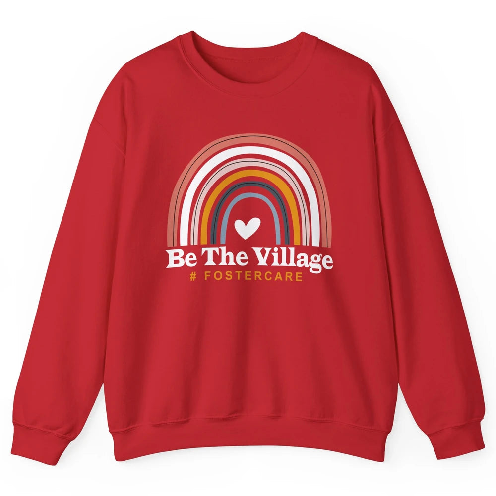 Be The Village Rainbow Foster Care Foster Kid Adoption Day Unisex Crewneck Sweatshirt