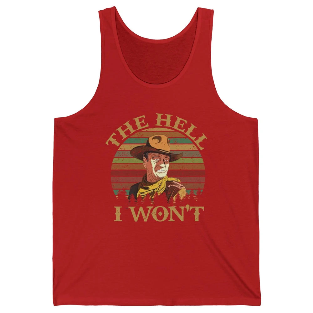 Vintage Cowboy The Hell I Won't Western Country Rodeo Dad Unisex Jersey Tank