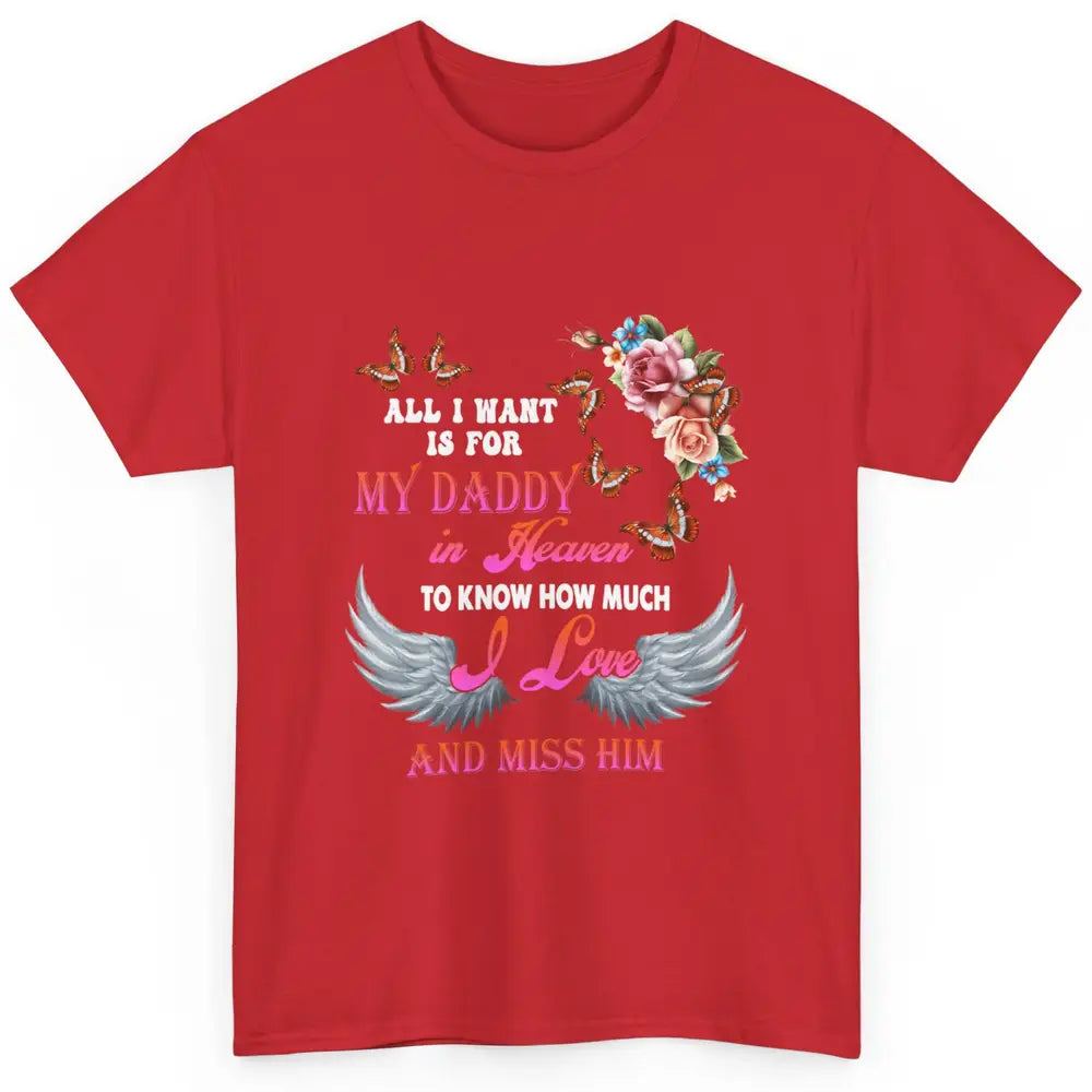 All I Want For Daddy Love Dad In Heaven Angel Wings Guardian Classic Unisex T-Shirt