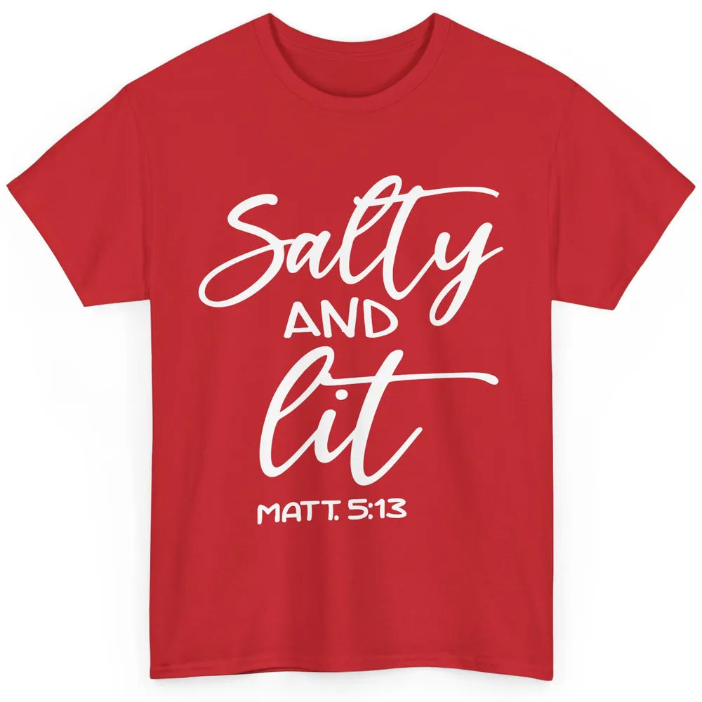 Christian Salty And Lit Bible Verse Religious Inspirational Classic Unisex T-Shirt