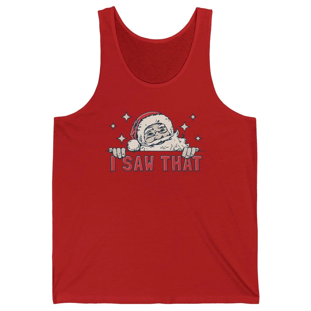 Funny Santa I Saw That Christmas Santa Claus Watching Xmas Unisex Jersey Tank