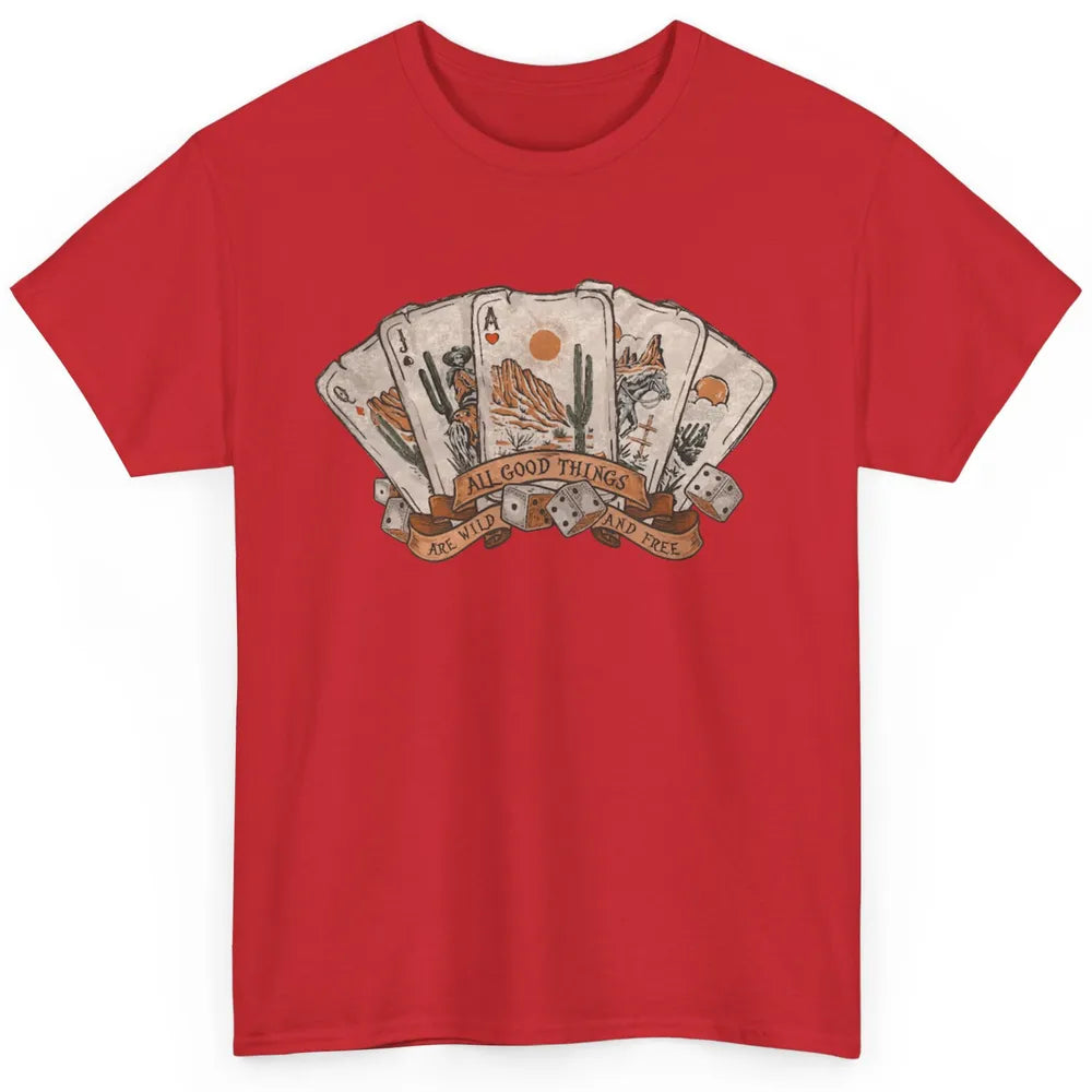 All Good Thing Wild Free Poker Card Western Country Retro Classic Unisex T-Shirt