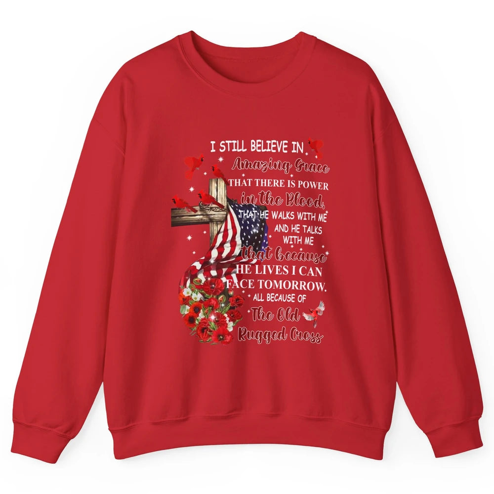 Cardinals US Flag I Still Believe In Amazing Grace Christian Unisex Crewneck Sweatshirt