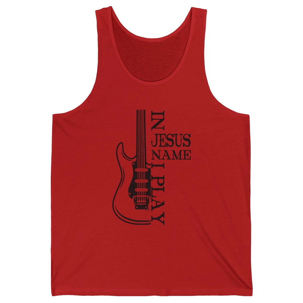 Bass Guitar In Jesus Name I Play Guitar Christian Musician Unisex Jersey Tank