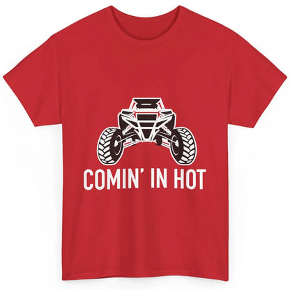 Coming In Hot UTV Dune 4 Wheel Mud Riding SXS Life Offroad Classic Unisex T-Shirt