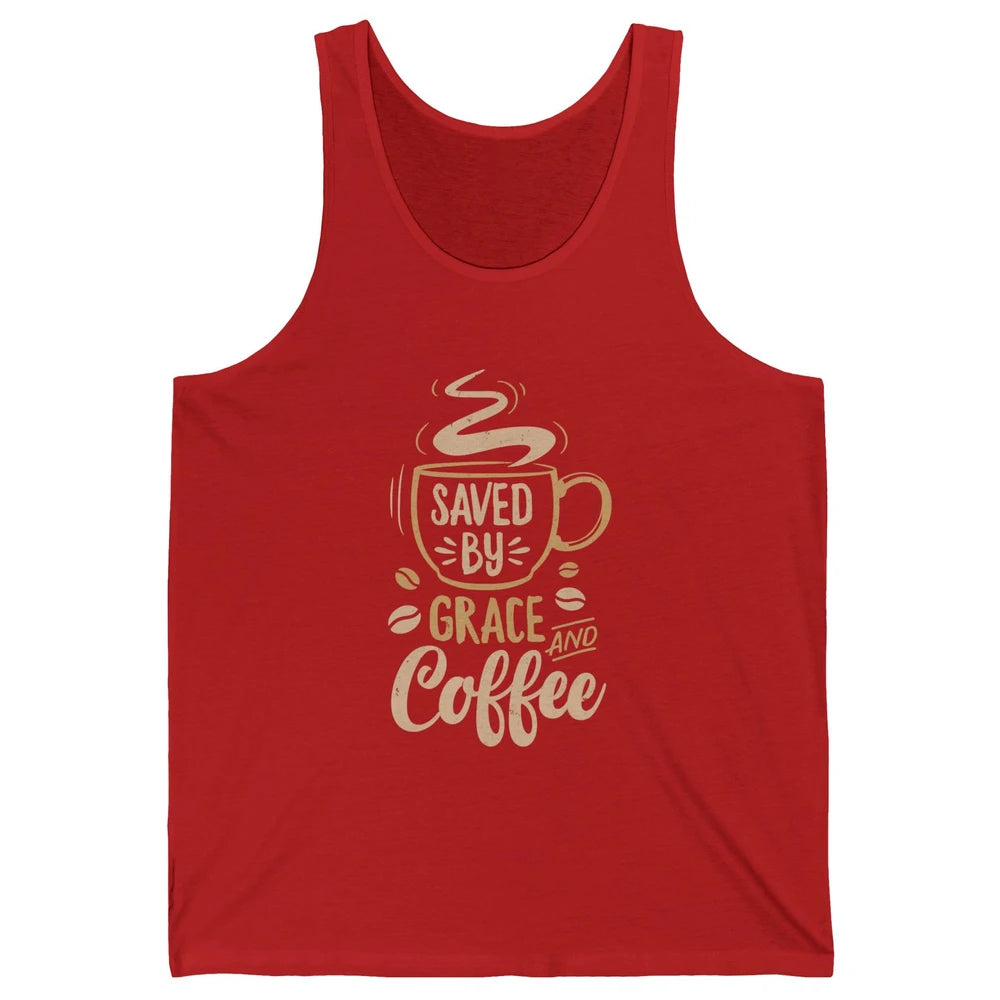 Saved By Grace And Coffee Christian Women Jesus Christ God Unisex Jersey Tank