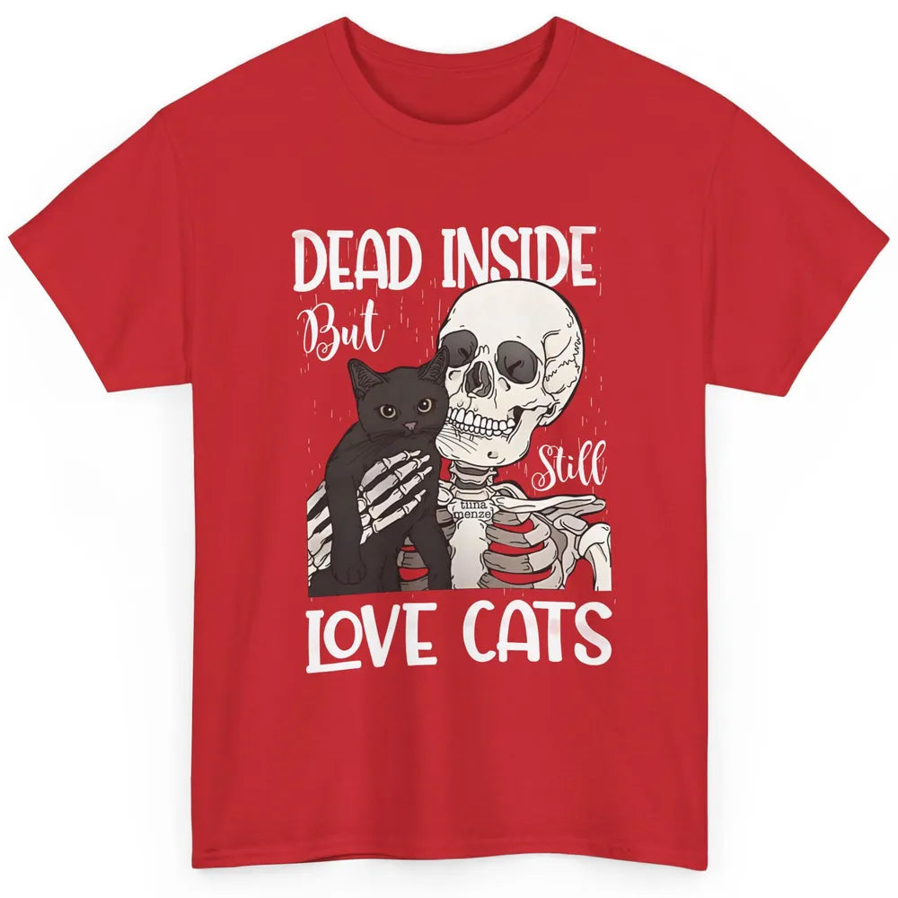 Dead Inside But Still Love Black Cat Funny Skeleton Lovers Classic Unisex T-Shirt