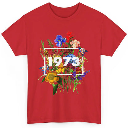 Wildflower Pro Choice 1973 Women Feminism Floral Body Rights Classic Unisex T-Shirt