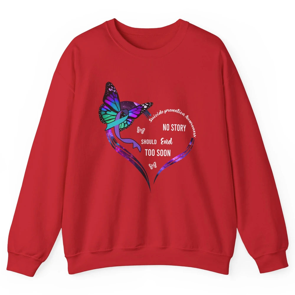 Suicide Prevention Butterflies No Story Should End Too Soon Unisex Crewneck Sweatshirt