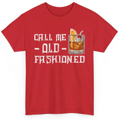 Call Me Old Fashioned Whiskey Retro Wine Shot Drink Alcohol Classic Unisex T-Shirt