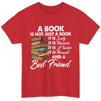 Book Is A Best Friend Sanity Happiness Teacher Reading Lover Classic Unisex T-Shirt