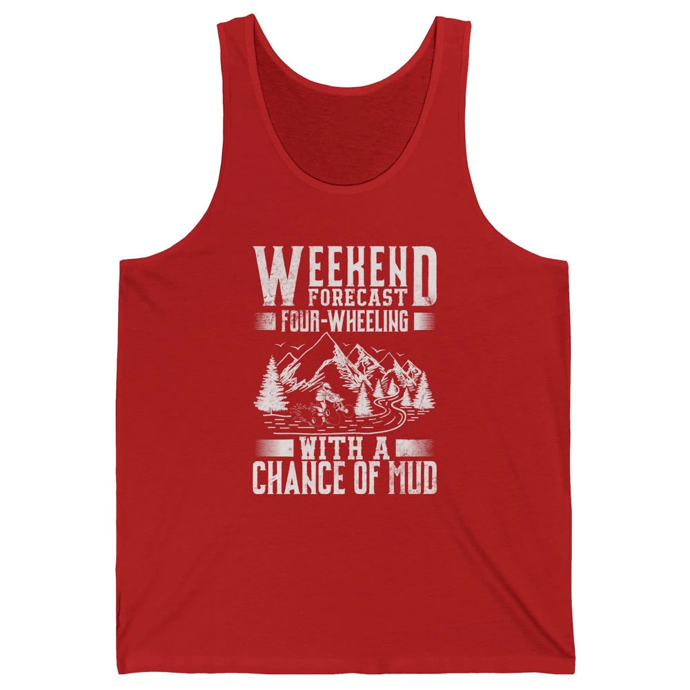 Weekend Forecast 4 Four Wheeling Mud Offroad UTV SXS Rider Unisex Jersey Tank