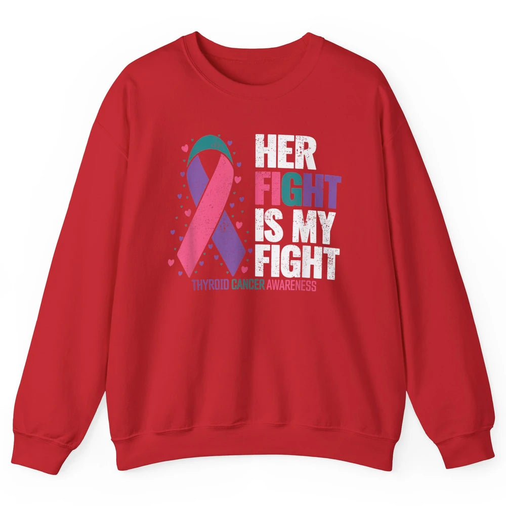 Thyroid Cancer Awareness Her Fight My Fight Warrior Support Unisex Crewneck Sweatshirt