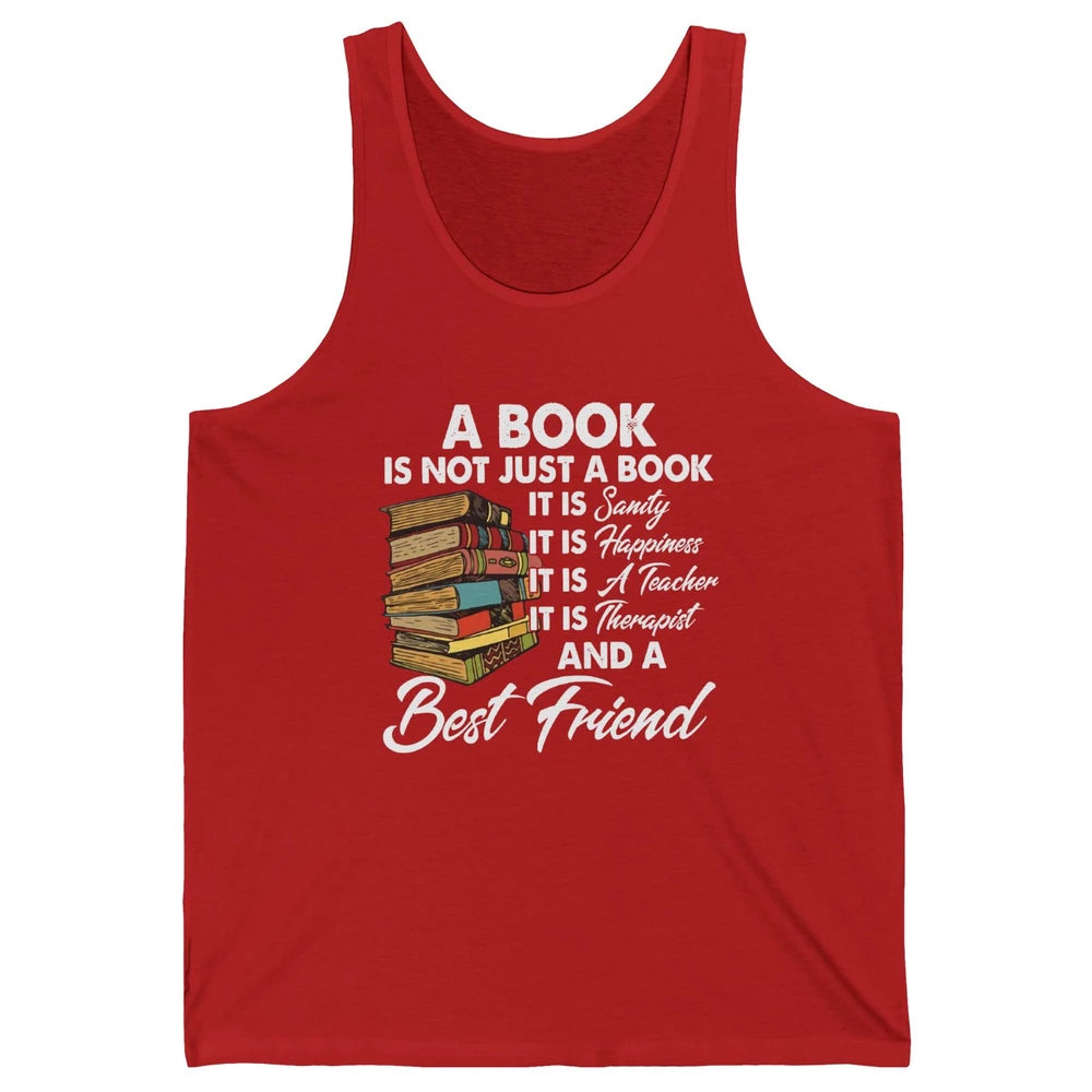 Book Is A Best Friend Sanity Happiness Teacher Reading Lover Unisex Jersey Tank