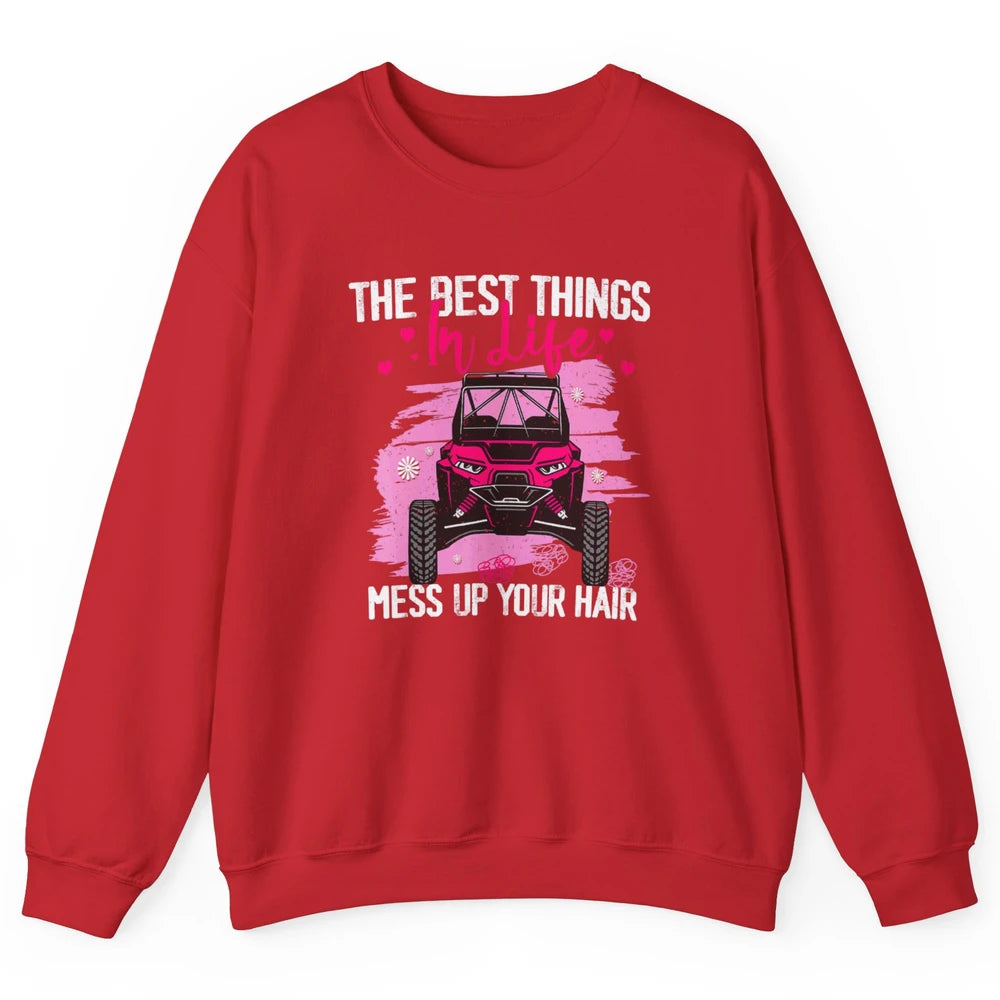 Best Things Messy Up Hair Mud Ride UTV Retro ATV SXS Offroad Unisex Crewneck Sweatshirt