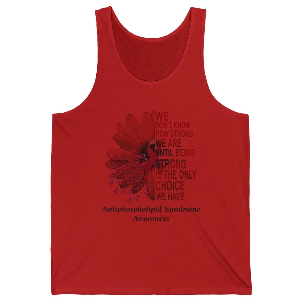 Antiphospholipid Syndrome Burgundy We Don't Know How Strong Unisex Jersey Tank