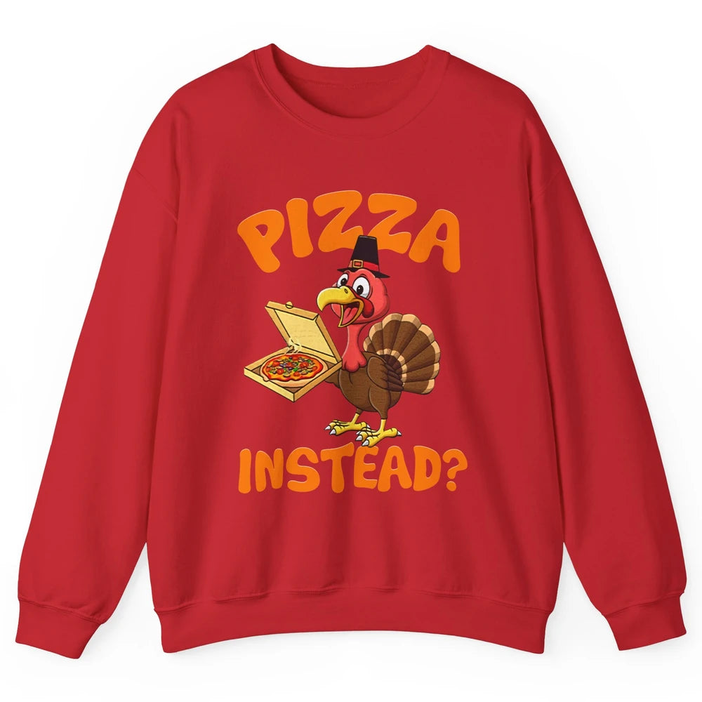 Funny Thanksgiving Gift Turkey Let's Have Pizza Instead Unisex Crewneck Sweatshirt