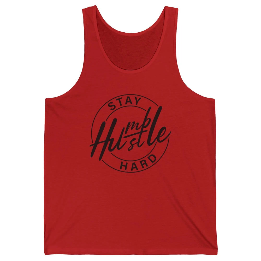 Always Stay Humble Hustle Hard Be Kind Motivational Quote Unisex Jersey Tank