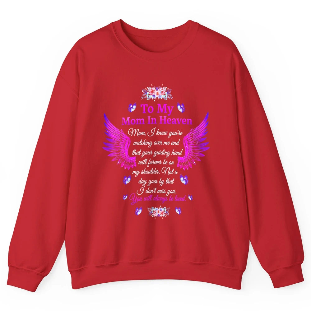 To My Mom In Heaven You Will Always Be Loved Angel Wings Unisex Crewneck Sweatshirt