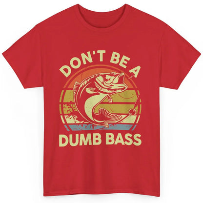 Vintage Bass Fishing Don't Be A Dumb Bass Fisherman Reel Men Classic Unisex T-Shirt