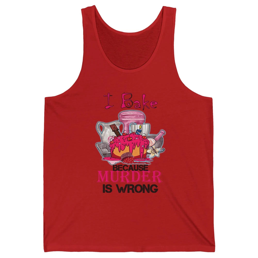 Baking Machine I Bake Because Murder Is Wrong Bakers Life Unisex Jersey Tank