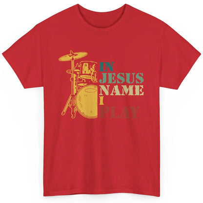 Vintage Drums In Jesus Name I Play Drumming Lovers Drummers Classic Unisex T-Shirt